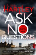 Kniha: Ask No Questions (Lisa Hartley). Canelo, 2019