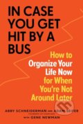 Kniha: In Case You Get Hit by a Bus (Abby Schneiderman, Gene Newman a Adam Seifer). Workman Publishing, 2020