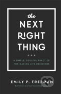Kniha: The Next Right Thing – A Simple, Soulful Practice for Making Life Decisions (Emily P. Freeman). , 2019