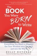 Kniha: The Book You Were Born to Write (Kelly Notaras). Hay House, 2020