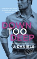 Kniha: Down Too Deep (J. Daniels). Piatkus, 2019