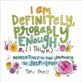 Kniha: I Am Definitely, Probably Enough (I Think) (Tori Press). Adams Media, 2020