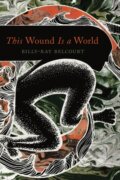 Kniha: This Wound Is a World (Billy-Ray Belcourt). University of Minnesota Press, 2019