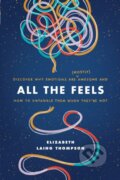 Kniha: All the Feels (Elizabeth Laing Thompson). Tyndale House Publishers, 2020
