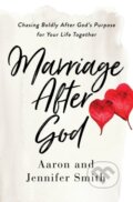 Kniha: Marriage After God (Aaron Smith a Jennifer Smith). Zondervan, 2020