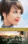Kniha: Glitter of Gold, A (Liz Johnson). , 2019