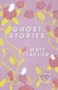 Kniha: Ghost Stories (Whit Taylor). , 2018