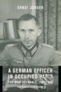Kniha: A German Officer in Occupied Paris (Ernst Junger). Columbia University Press, 2020