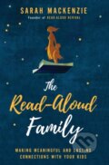 Kniha: The Read-Aloud Family (Sarah Mackenzie). Zondervan, 2018