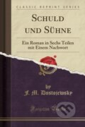 Kniha: Schuld Und Shne (F. M. Dostojewsky). Forgotten Books, 2018