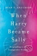 Kniha: When Harry Became Sally (Ryan T. Anderson). , 2018