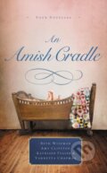 Kniha: An Amish Cradle (Amy Clipston, Vannetta Chapman, Kathleen Fuller a Beth Wiseman). Zondervan, 2018