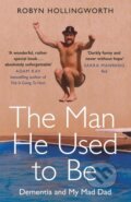 Kniha: The Man He Used To Be (Robyn Hollingworth). Trapeze, 2019