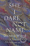Kniha: She I Dare Not Name (Donna Ward). Allen and Unwin, 2020