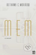 Kniha: MEM (Bethany C. Morrow). The Unnamed Press, 2018