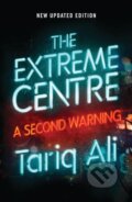 Kniha: The Extreme Centre (Tariq Ali). Verso, 2018