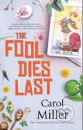 Kniha: The Fool Dies Last (Carol Miller). Severn House, 2022