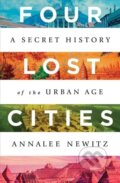 Kniha: Four Lost Cities (Annalee Newitz). WW Norton & Co, 2021