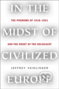 Kniha: In the Midst of Civilized Europe (Jeffrey Veidlinger). , 2021