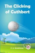 Kniha: The Clicking Of Cuthbert (P.G. Wodehouse). , 2023
