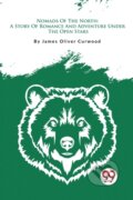 Kniha: Nomads of the North (James Oliver Curwood). Double 9 Books LLP, 2023