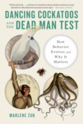 Kniha: Dancing Cockatoos and the Dead Man Test (Marlene Zuk). WW Norton & Co, 2023