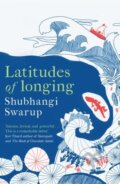 Kniha: Latitudes of Longing (Shubhangi Swarup). Riverrun, 2021