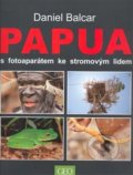 Papua s fotoaparátem ke stromovým lidem - Daniel Balcar, Reproba, 2008