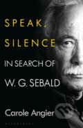 Kniha: Speak, Silence (Carole Angier). Bloomsbury, 2021