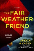 Kniha: The Fair-Weather Friend (Jessie Garcia). St Martin's Press, 2026