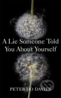 Kniha: A Lie Someone Told You About Yourself (Peter Ho Davies). Sceptre, 2021