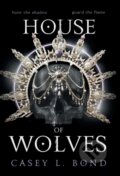 Kniha: House of Wolves (Casey L Bond). IngramSpark, 2021
