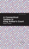 Kniha: A Connecticut Yankee in King Arthur's Court (Mark Twain). , 2021