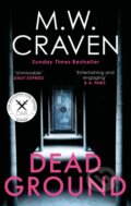 Kniha: Dead Ground (M. W. Craven). Constable, 2021