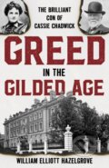 Kniha: Greed in the Gilded Age (William Elliott Hazelgrove). Rowman & Littlefield, 2024