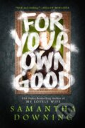Kniha: For Your Own Good (Samantha Downing). , 1900