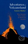 Kniha: Adventures in Volcanoland (Tamsin Mather). Abacus, 2024