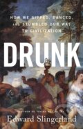 Kniha: Drunk (Edward Slingerland). Little, Brown, 2021