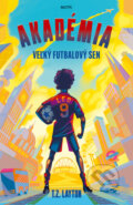 Kniha: Akadémia: Veľký futbalový sen (T.Z. Layton). Motýľ, 2026