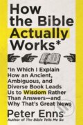 Kniha: How the Bible Actually Works (Peter Enns). Hodder Faith, 2020