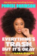 Kniha: Everything's Trash, But It's Okay (Phoebe Robinson). Plume, 2018