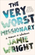Kniha: The Very Worst Missionary (Jamie Wright). Convergent Books, 2018
