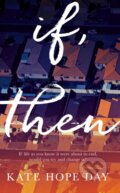 Kniha: If, Then (Kate Hope Day). Doubleday, 2019