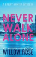 Kniha: Never Walk Alone (Willow Rose). , 2020
