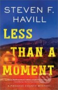 Kniha: Less Than a Moment (Steven F. Havill). Poisoned Pen Press, 2020
