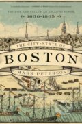 Kniha: The City-State of Boston (Mark Peterson). Princeton University Press, 2020