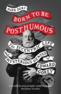 Kniha: Born to Be Posthumous (Mark Dery). William Collins, 2020