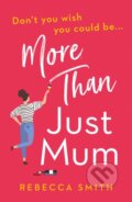 Kniha: More Than Just Mum (Rebecca Smith). One More Chapter, 2020