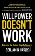 Kniha: Willpower Doesn't Work (Benjamin a Dr. Hardy). Piatkus, 2019