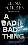 Kniha: A Bad, Bad Thing (Elena Forbes). Severn House, 2019